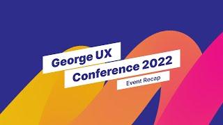 George UX Conference 2022: Event Recap