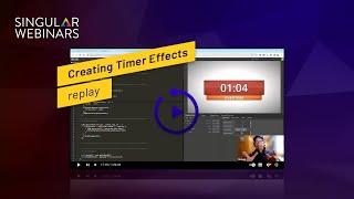 Singular Webinar Replay - Creating Timer Effects