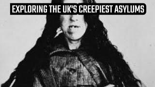 Exploring the UK's Creepiest Historical Asylums