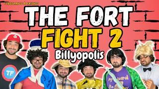 The Fort Fight 2 - Billyopolis  | ToneFrance & Friends