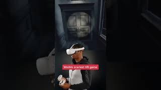 Worlds scariest VR game