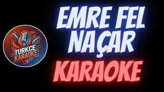 Emre Fel - Naçar (Karaoke)