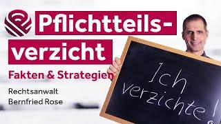 Pflichtteilsverzicht - Risiken, Abfindung, Formalien (Fachanwälte ROSE & PARTNER)