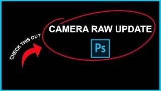 Adobe Camera Raw Latest Update 2023