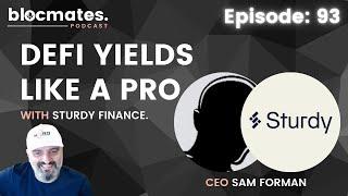 Jedi checks in with Sam Forman the CEO of Sturdy Finance, a yield farmers dream space.