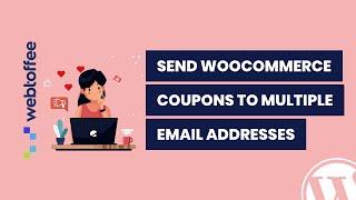 How to send WooCommerce Coupons to multiple emails - WordPress Plugin