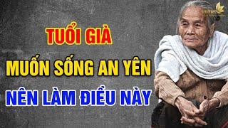 TUỔI GIÀ, Muốn Sống THẢNH THƠI AN NHIÊN Nên Làm Điều Này Ngay - Vạn Điều Ý Nghĩa