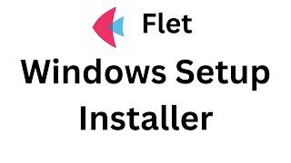 Flet Tutorial - Build Windows Setup Installer