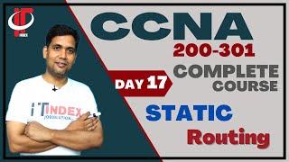 CCNA Day 17 | Static Routing | CCNA 200-301 | Networking | #ITindex