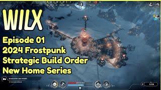 01: Frostpunk 2024, Strategic Build Order, New Home Series