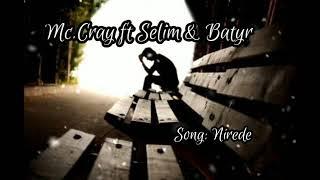 Mc.Cray ft Selim & Batyr - Nirede ( Official music )