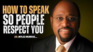 Dr Myles Munroe - How to Speak so People Respect You" Dr Myles Munroe Best Motivational Speech.