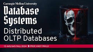 #23 - Distributed Transactional Databases (CMU Intro to Database Systems)