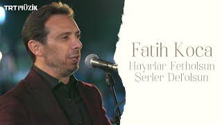 HAYIRLAR FETHOLSUN ŞERLER DEFOLSUN / FATİH KOCA (HD) @trtmuzik