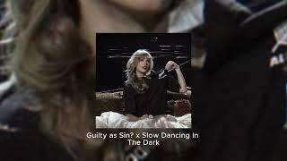 Guilty as Sin? x Slow Dancing In The Dark Edit Audio