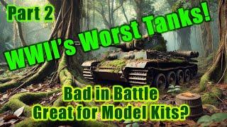  Top 5 Worst WWII Tanks! Battlefield Nightmares, But Modeler’s Gems? (Part  2)