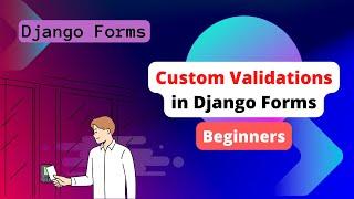 Django Forms: Custom Validations