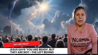 Very Detailed and Vivid Rapture Dream: Jesus Says 'You Are Ready, but They Are Not—The Left Behind