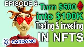 $500 to $100K Challenge - Flipping NFTs Episode 6: The Cardano NFT Secret - CNFT - Easy Profits