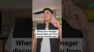 When your manager discourages you from taking vacation days 