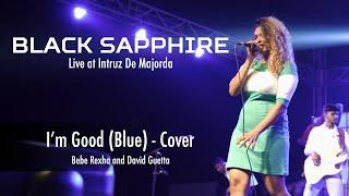 Black Sapphire - I'm Good (Live at Intruz Majorda Carnival) | Cover Song | Bebe Rexha David Guetta