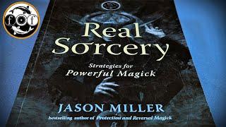 Real Sorcery - Strategies for Powerful Magick by Jason Miller [Full Review]