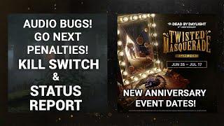 DBD FNAF CHAPTER KILL SWITCH & STATUS REPORT INFO ON BUGS! MASQUERADE ANNIVERSARY EVENT DATE CHANGE!