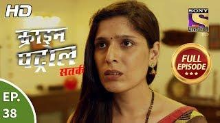 Crime Patrol Satark Season 2-क्राइम पेट्रोल सतर्क-Gaalat Jaana - Ep 38 - Full Episode - 4th Sep,2019