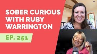 EP 251: Sober Curious with Ruby Warrington