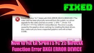 How to Fix EA SPORTS FC 25 DirectX Function Error DXGI ERROR DEVICE