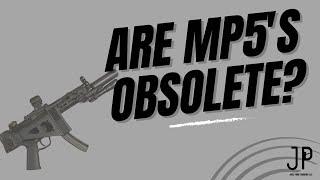 Are MP5's Obsolete?