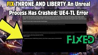 How to Fix THRONE AND LIBERTY An Unreal Process Has Crashed: UE4-TL Error