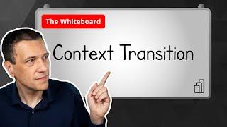 Context Transition - The Whiteboard #03