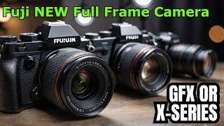 Confirmed Fuji NEW Full Frame Camera: GFX or X-Series?