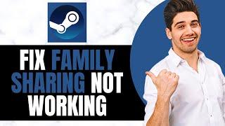 How to Fix Steam Family Sharing Not Working (NEW WAY)