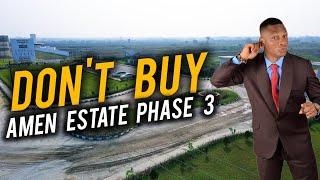 Don't Buy Land In AMEN ESTATE PHASE 3: Here's WHY! | Land For Sale In Ibeju Lekki LAGOS