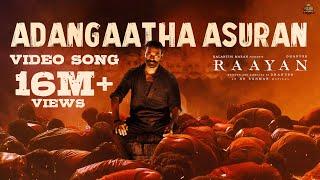 Adangaatha Asuran - Video Song | RAAYAN | Dhanush | Sun Pictures | A.R. Rahman | Prabhu Deva