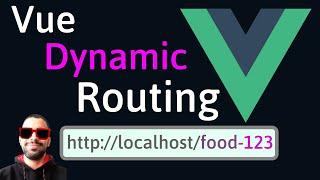 Vue Dynamic Routes