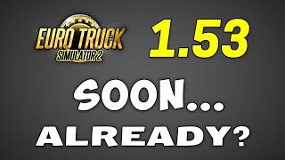 When is ETS2 Update 1.53 Coming? (and what will be the changes?)