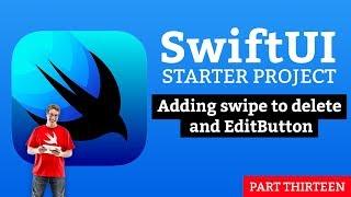 Adding swipe to delete and EditButton - SwiftUI Starter Project 13/14