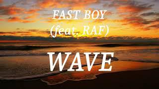 FAST BOY (feat. RAF) - WAVE (lyrics)