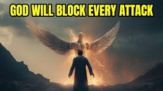 God Will Block Every Attack of the Enemy Against You