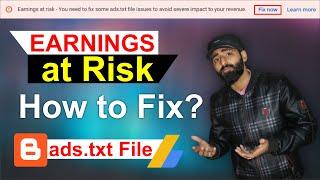 Earnings at Risk Blogger Problem Fix | ads.txt file adsense solution