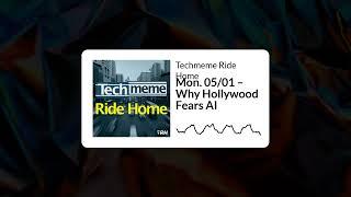 Mon. 05/01 – Why Hollywood Fears AI - Techmeme Ride Home