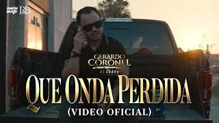 Gerardo Coronel "El Jerry" -  Qué Onda Perdida [Video Oficial]