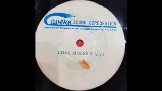 Love makes a man...Unkown acetate