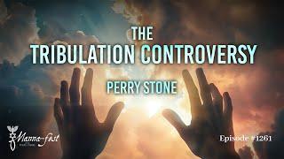 The Tribulation Controversy | Episode #1261 | Perry Stone