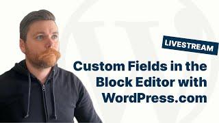 Custom fields and post types inside the block editor - with WordPress.com