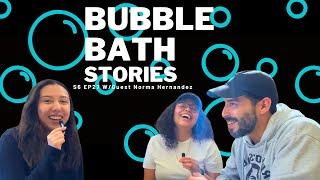 Bubble Bath Stories #156 - W/Guest Norma Hernandez