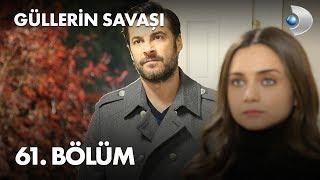 Güllerin Savaşı 61. Bölüm